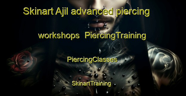 Skinart Ajil advanced piercing workshops | #PiercingTraining #PiercingClasses #SkinartTraining-Malaysia