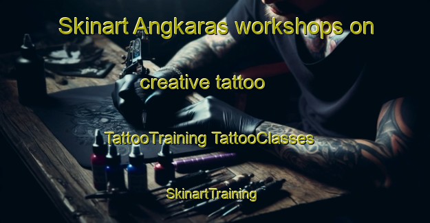 Skinart Angkaras workshops on creative tattoo | #TattooTraining #TattooClasses #SkinartTraining-Malaysia