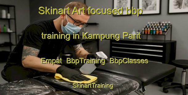 Skinart Art-focused bbp training in Kampung Parit Empat | BbpTraining | BbpClasses | SkinartTraining-Malaysia