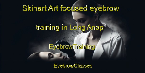 Skinart Art-focused eyebrow training in Long Anap | EyebrowTraining | EyebrowClasses | SkinartTraining-Malaysia