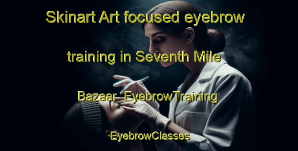 Skinart Art-focused eyebrow training in Seventh Mile Bazaar | EyebrowTraining | EyebrowClasses | SkinartTraining-Malaysia