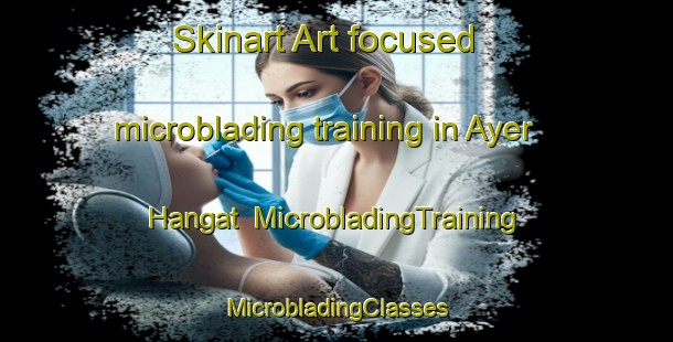 Skinart Art-focused microblading training in Ayer Hangat | #MicrobladingTraining #MicrobladingClasses #SkinartTraining-Malaysia