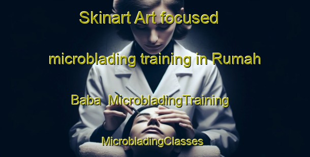Skinart Art-focused microblading training in Rumah Baba | MicrobladingTraining | MicrobladingClasses | SkinartTraining-Malaysia