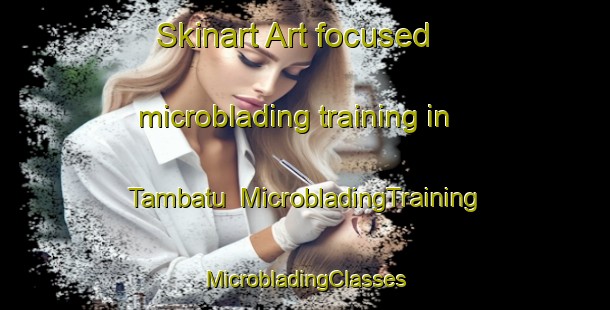 Skinart Art-focused microblading training in Tambatu | #MicrobladingTraining #MicrobladingClasses #SkinartTraining-Malaysia