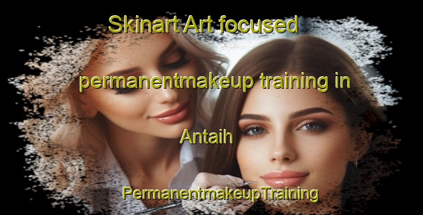 Skinart Art-focused permanentmakeup training in Antaih | #PermanentmakeupTraining #PermanentmakeupClasses #SkinartTraining-Malaysia