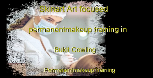 Skinart Art-focused permanentmakeup training in Bukit Cowling | #PermanentmakeupTraining #PermanentmakeupClasses #SkinartTraining-Malaysia