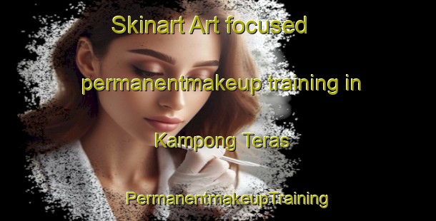 Skinart Art-focused permanentmakeup training in Kampong Teras | #PermanentmakeupTraining #PermanentmakeupClasses #SkinartTraining-Malaysia