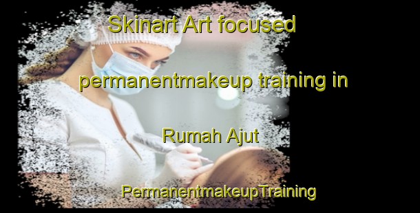 Skinart Art-focused permanentmakeup training in Rumah Ajut | #PermanentmakeupTraining #PermanentmakeupClasses #SkinartTraining-Malaysia