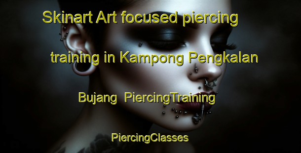 Skinart Art-focused piercing training in Kampong Pengkalan Bujang | #PiercingTraining #PiercingClasses #SkinartTraining-Malaysia