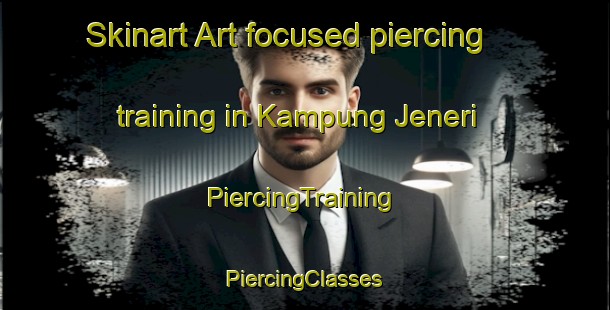 Skinart Art-focused piercing training in Kampung Jeneri | #PiercingTraining #PiercingClasses #SkinartTraining-Malaysia