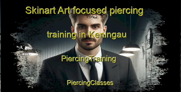 Skinart Art-focused piercing training in Keningau | #PiercingTraining #PiercingClasses #SkinartTraining-Malaysia