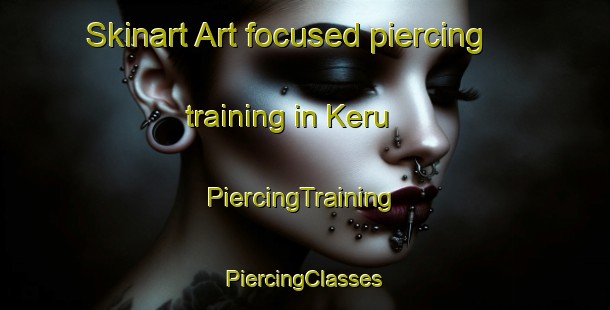 Skinart Art-focused piercing training in Keru | #PiercingTraining #PiercingClasses #SkinartTraining-Malaysia