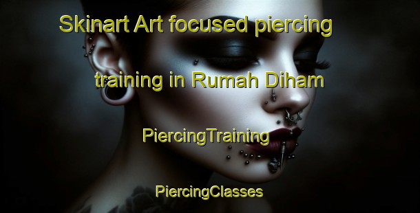 Skinart Art-focused piercing training in Rumah Diham | #PiercingTraining #PiercingClasses #SkinartTraining-Malaysia