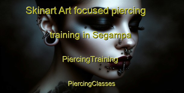 Skinart Art-focused piercing training in Segampa | #PiercingTraining #PiercingClasses #SkinartTraining-Malaysia