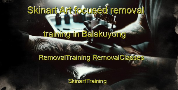 Skinart Art-focused removal training in Balakuyong | #RemovalTraining #RemovalClasses #SkinartTraining-Malaysia