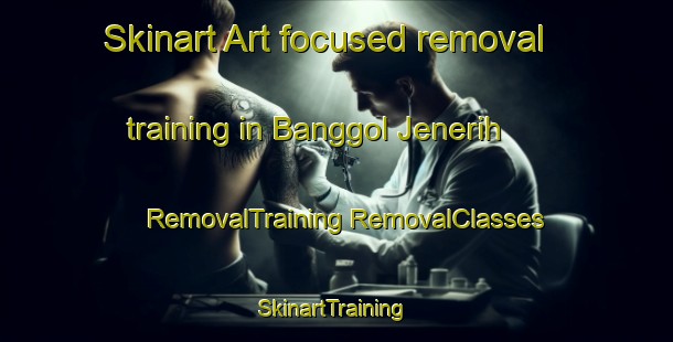 Skinart Art-focused removal training in Banggol Jenerih | #RemovalTraining #RemovalClasses #SkinartTraining-Malaysia