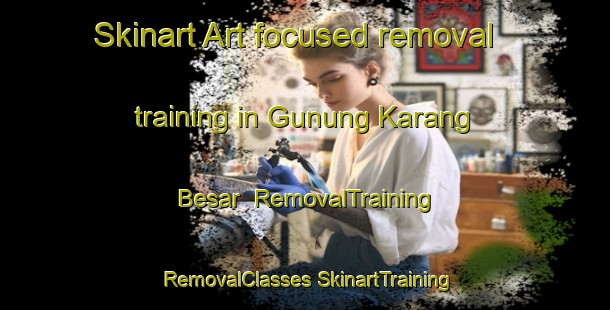 Skinart Art-focused removal training in Gunung Karang Besar | #RemovalTraining #RemovalClasses #SkinartTraining-Malaysia