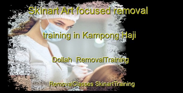 Skinart Art-focused removal training in Kampong Haji Dollah | #RemovalTraining #RemovalClasses #SkinartTraining-Malaysia