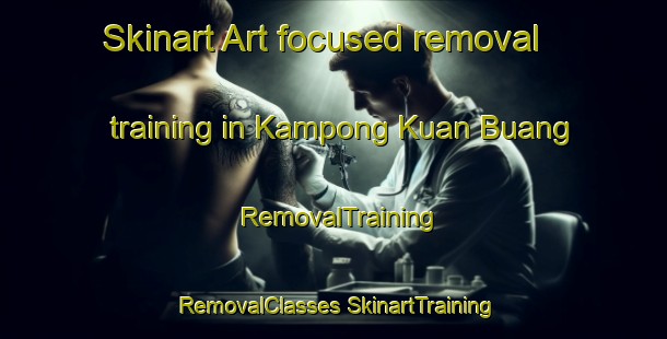 Skinart Art-focused removal training in Kampong Kuan Buang | #RemovalTraining #RemovalClasses #SkinartTraining-Malaysia