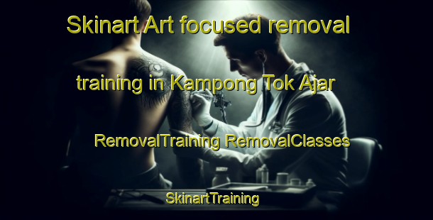 Skinart Art-focused removal training in Kampong Tok Ajar | #RemovalTraining #RemovalClasses #SkinartTraining-Malaysia