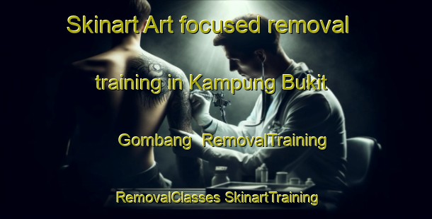 Skinart Art-focused removal training in Kampung Bukit Gombang | #RemovalTraining #RemovalClasses #SkinartTraining-Malaysia