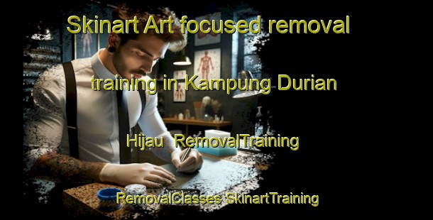 Skinart Art-focused removal training in Kampung Durian Hijau | #RemovalTraining #RemovalClasses #SkinartTraining-Malaysia