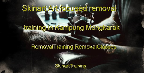 Skinart Art-focused removal training in Kampung Mengkarak | #RemovalTraining #RemovalClasses #SkinartTraining-Malaysia