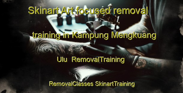 Skinart Art-focused removal training in Kampung Mengkuang Ulu | #RemovalTraining #RemovalClasses #SkinartTraining-Malaysia