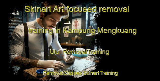 Skinart Art-focused removal training in Kampung Mengkuang Ulu | #RemovalTraining #RemovalClasses #SkinartTraining-Malaysia