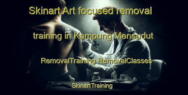 Skinart Art-focused removal training in Kampung Mensudut | #RemovalTraining #RemovalClasses #SkinartTraining-Malaysia