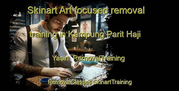 Skinart Art-focused removal training in Kampung Parit Haji Yasin | #RemovalTraining #RemovalClasses #SkinartTraining-Malaysia