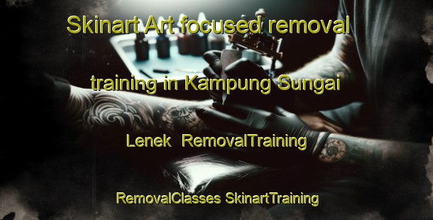 Skinart Art-focused removal training in Kampung Sungai Lenek | #RemovalTraining #RemovalClasses #SkinartTraining-Malaysia