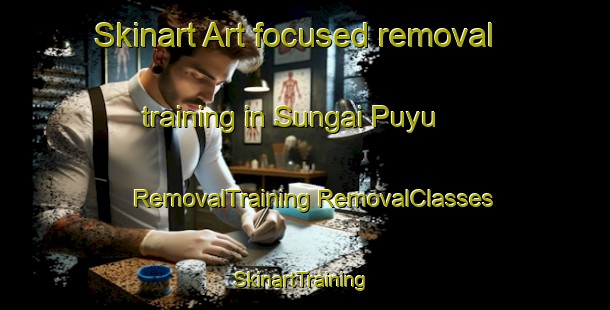 Skinart Art-focused removal training in Sungai Puyu | #RemovalTraining #RemovalClasses #SkinartTraining-Malaysia