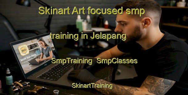 Skinart Art-focused smp training in Jelapang | SmpTraining | SmpClasses | SkinartTraining-Malaysia