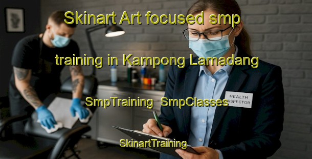Skinart Art-focused smp training in Kampong Lamadang | SmpTraining | SmpClasses | SkinartTraining-Malaysia
