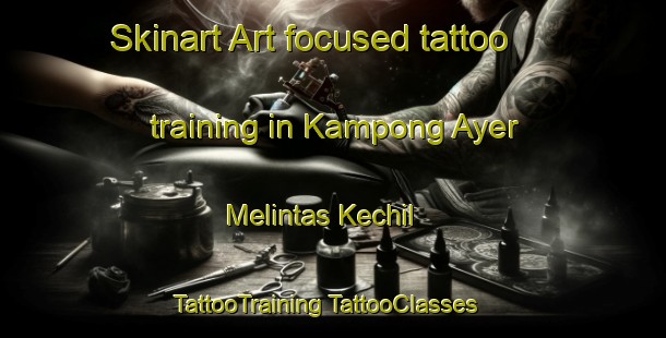 Skinart Art-focused tattoo training in Kampong Ayer Melintas Kechil | #TattooTraining #TattooClasses #SkinartTraining-Malaysia