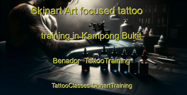 Skinart Art-focused tattoo training in Kampong Bukit Benador | #TattooTraining #TattooClasses #SkinartTraining-Malaysia