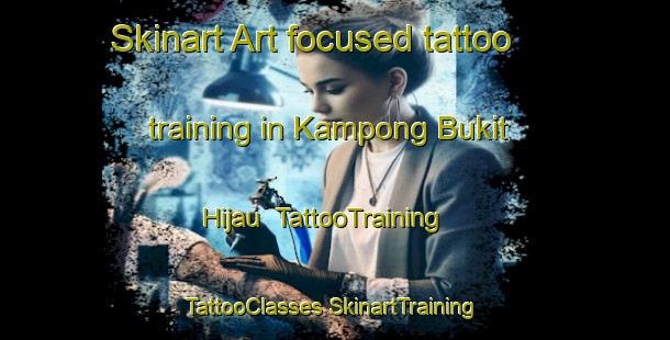 Skinart Art-focused tattoo training in Kampong Bukit Hijau | #TattooTraining #TattooClasses #SkinartTraining-Malaysia