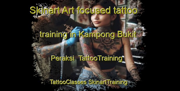 Skinart Art-focused tattoo training in Kampong Bukit Peraksi | #TattooTraining #TattooClasses #SkinartTraining-Malaysia