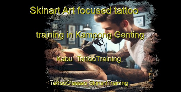 Skinart Art-focused tattoo training in Kampong Genting Kabu | #TattooTraining #TattooClasses #SkinartTraining-Malaysia