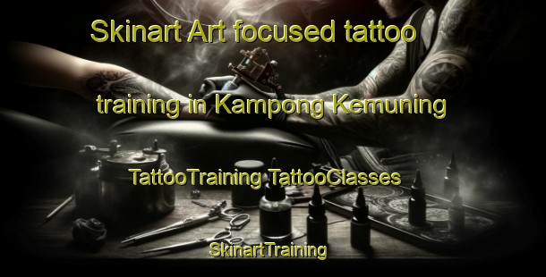 Skinart Art-focused tattoo training in Kampong Kemuning | #TattooTraining #TattooClasses #SkinartTraining-Malaysia