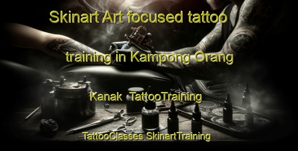 Skinart Art-focused tattoo training in Kampong Orang Kanak | #TattooTraining #TattooClasses #SkinartTraining-Malaysia