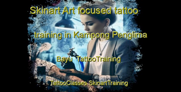 Skinart Art-focused tattoo training in Kampong Penglima Bayu | #TattooTraining #TattooClasses #SkinartTraining-Malaysia