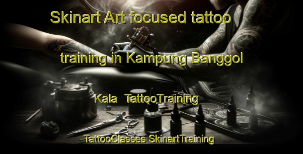 Skinart Art-focused tattoo training in Kampung Banggol Kala | #TattooTraining #TattooClasses #SkinartTraining-Malaysia