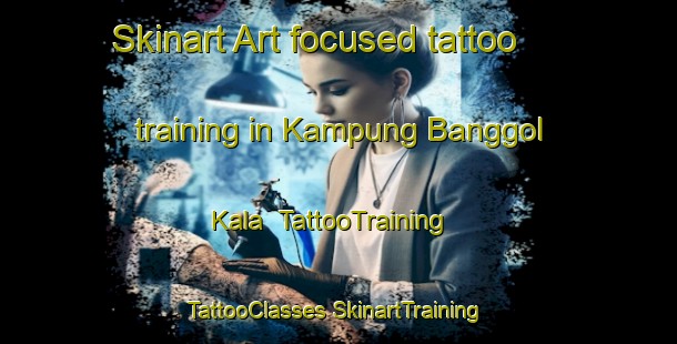 Skinart Art-focused tattoo training in Kampung Banggol Kala | #TattooTraining #TattooClasses #SkinartTraining-Malaysia