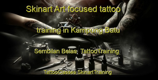 Skinart Art-focused tattoo training in Kampung Batu Sembilan Belas | #TattooTraining #TattooClasses #SkinartTraining-Malaysia