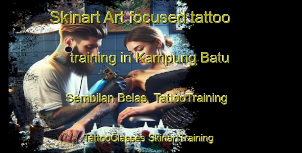 Skinart Art-focused tattoo training in Kampung Batu Sembilan Belas | #TattooTraining #TattooClasses #SkinartTraining-Malaysia