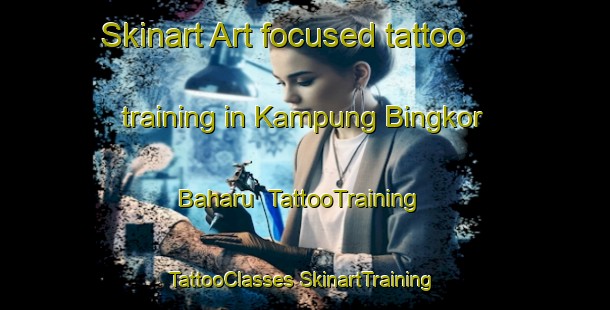 Skinart Art-focused tattoo training in Kampung Bingkor Baharu | #TattooTraining #TattooClasses #SkinartTraining-Malaysia