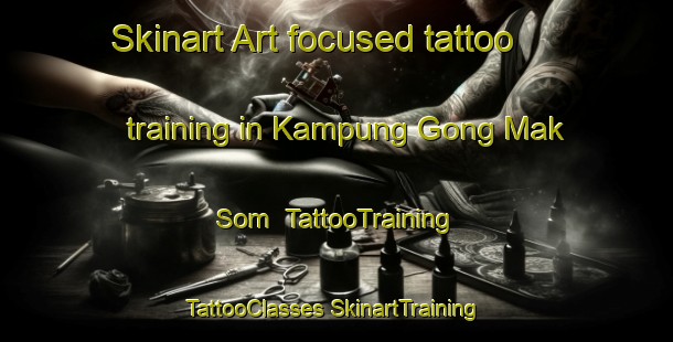 Skinart Art-focused tattoo training in Kampung Gong Mak Som | #TattooTraining #TattooClasses #SkinartTraining-Malaysia