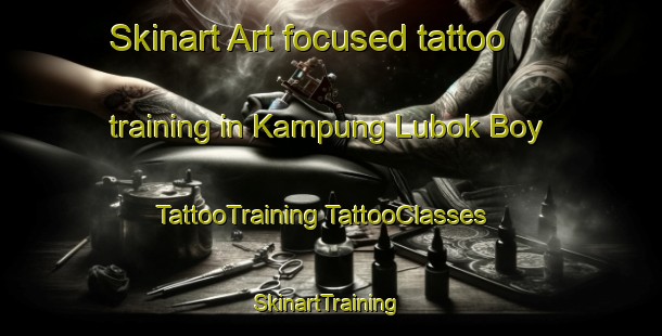 Skinart Art-focused tattoo training in Kampung Lubok Boy | #TattooTraining #TattooClasses #SkinartTraining-Malaysia